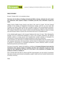 PRESS STATEMENT Brussels 7 October 2014 – for immediate release The Green 10, the alliance of leading environmental NGOs in Europe, reiterates the call to reject the Commission unless rigorous changes of mandates, job 