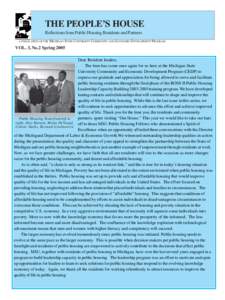 THE PEOPLE’S HOUSE Reflections from Public Housing Residents and Partners A PUBLICATION OF THE MICHIGAN STATE UNIVERSITY COMMUNITY AND ECONOMIC DEVELOPMENT PROGRAM VOL. 3, No.2 Spring 2005 Dear Resident leaders,