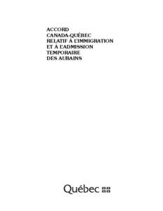 ACCORD CANADA-QUÉBEC RELATIF À L’IMMIGRATION ET À L’ADMISSION TEMPORAIRE DES AUBAINS