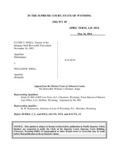 IN THE SUPREME COURT, STATE OF WYOMING 2016 WY 49 APRIL TERM, A.DMay 16, 2016  CLYDE V. SNELL, Trustee of the