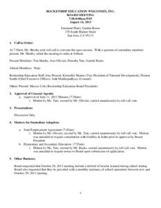 ROCKETSHIP EDUCATION WISCONSIN, INC. BOARD MEETING 7:30-8:00am PST August 14, 2013 Fairmont Hotel, Garden Room 170 South Market Street