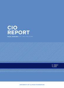 CIO REPORT FISCAL YEARJULY 1, 2014–JUNE 30, 2015) UNIVERSITY OF ILLINOIS FOUNDATION