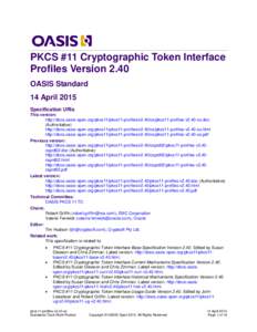 PKCS #11 Cryptographic Token Interface Profiles Version 2.40 OASIS Standard 14 April 2015 Specification URIs This version: