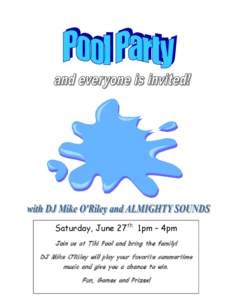 Saturday, June 27th 1pm – 4pm Join us at Tiki Pool and bring the family! DJ Mike O’Riley will play your favorite summertime music and give you a chance to win. Fun, Games and Prizes!