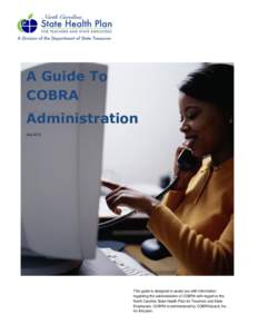 A Guide To COBRA Administration July[removed]This guide is designed to assist you with information