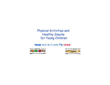 Physical Activities and Healthy Snacks for Young Children Physical Activities and Healthy Snacks for Young Children