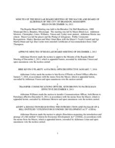 MINUTES OF THE REGULAR BOARD MEETING OF THE MAYOR AND BOARD OF ALDERMAN OF THE CITY OF BRANDON, MISSISSIPPI HELD ON DECEMBER 16, 2013 The Regular Board Meeting was held in the Brandon City Hall Boardroom, 1000 Municipal 