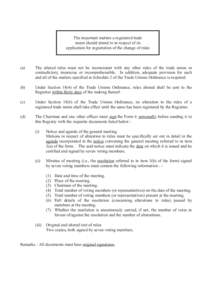 The important matters a registered trade union should attend to in respect of its application for registration of the change of rules (a)