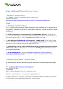 Brugervejledning til Microsoft Customer Source 1. Adgang til Customer Source For at få adgang til Customer Source skal du have et Windows Live ID. Du kan læse om det på http://www.microsoft.com/dynamics/customer/DA-DK