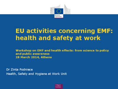 EU activities concerning EMF: health and safety at work Workshop on EMF and health effects: from science to policy and public awareness 28 March 2014, Athens