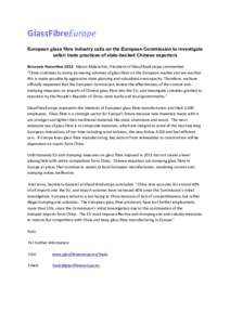 GlassFibreEurope European glass fibre industry calls on the European Commission to investigate unfair trade practices of state-backed Chinese exporters Brussels November	
  2013:	
  	
  Mauro	
  Malanchini,	
  Presi