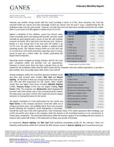 February Monthly Report  February was another strong month with the Fund recording a return of 4.75%. Since inception, the Fund has returned 8.04% per annum and more pleasingly 11.81% per annum over the past 5 years, out