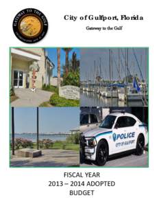 City of Gulfport, Florida Gateway to the Gulf FISCAL YEAR 2013 – 2014 ADOPTED BUDGET