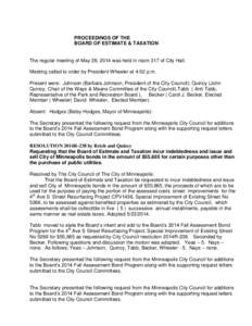 PROCEEDINGS OF THE BOARD OF ESTIMATE & TAXATION The regular meeting of May 28, 2014 was held in room 317 of City Hall. Meeting called to order by President Wheeler at 4:02 p.m. Present were: Johnson (Barbara Johnson, Pre