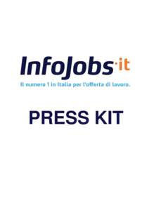 PRESS KIT  Press kit About us InfoJobs è la principale realtà in Italia ed in Europa nel settore del recruiting online per