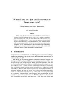 Which Tasks of a Job are Susceptible to Computerization? Philipp Brandes and Roger Wattenhofer ETH Zurich, Switzerland Abstract In their paper, the two economists Frey and Osborne quantified the automation of jobs, by as