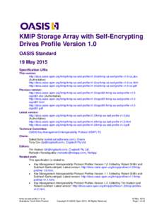 KMIP Storage Array with Self-Encrypting Drives Profile Version 1.0 OASIS Standard 19 May 2015 Specification URIs This version: