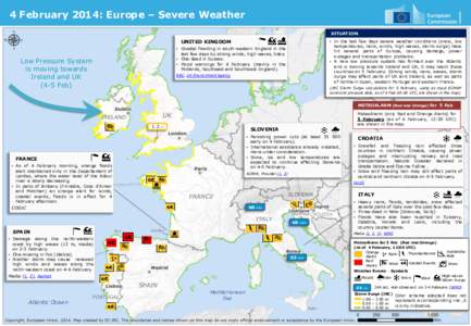 4 February 2014: Europe – Severe Weather SITUATION • In the last few days severe weather conditions (snow, low temperatures, rains, winds, high waves, storm surge) have hit several parts of Europe, causing damage, po