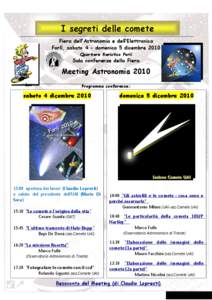 I segreti delle comete Fiera dell’Astronomia e dell’Elettronica Forlì, sabato 4 - domenica 5 dicembre 2010 Quartiere fieristico Forlì  Sala conferenze della Fiera