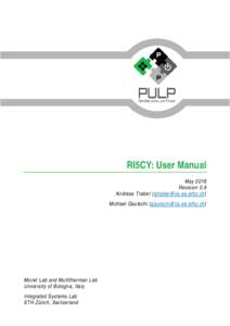 RI5CY: User Manual May 2016 Revision 0.9 Andreas Traber () Michael Gautschi ()