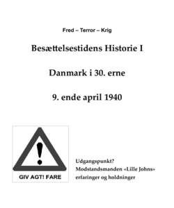 Fred – Terror – Krig  Besættelsestidens Historie I Danmark i 30. erne 9. ende april 1940