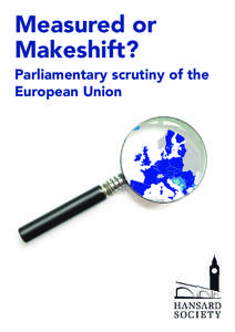 Politics / Parliament of the United Kingdom / European Parliament / Politics of the European Union / Conference of Community and European Affairs Committees of Parliaments of the European Union / Hansard Society / Hansard / Select committees of the Parliament of the United Kingdom / European Scrutiny Committee / Westminster system / Law / Politics of Europe