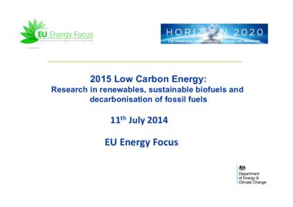 2015 Low Carbon Energy: Research in renewables, sustainable biofuels and decarbonisation of fossil fuels	
   11th	
  July	
  2014	
   	
  