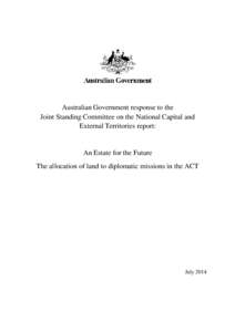 Australian Government response to the Joint Standing Committee on the National Capital and External Territories report: An Estate for the Future The allocation of land to diplomatic missions in the ACT