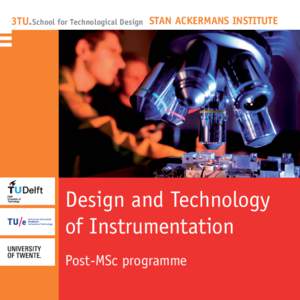 3TU. School for Technological Design STAN ACKERMANS INSTITUTE  Design and Technology of Instrumentation Post-MSc programme
