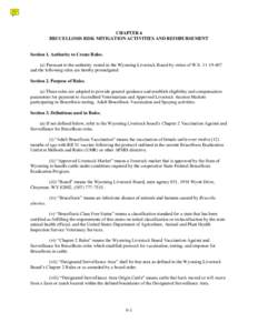 CHAPTER 6 BRUCELLOSIS RISK MITIGATION ACTIVITIES AND REIMBURSEMENT Section 1. Authority to Create Rules. (a) Pursuant to the authority vested in the Wyoming Livestock Board by virtue of W.Sand the following r