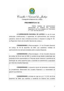 PROVIMENTO N.º 22 Define medidas de aprimoramento relacionadas ao Sistema dos Juizados Especiais e dá nova redação ao Provimento nº 7, de 7 de maio deA CORREGEDORA NACIONAL DE JUSTIÇA, no uso de suas