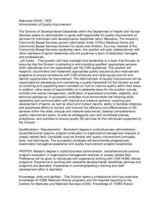 Nebraska DHHS / DDD Administrator of Quality Improvement The Division of Developmental Disabilities within the Department of Health and Human Services seeks an administrator to guide staff responsible for quality improve