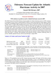 February Forecast Update for Atlantic Hurricane Activity in 2007 Issued: 5th February 2007 by Professor Mark Saunders and Dr Adam Lea Benfield UCL Hazard Research Centre, UCL (University College London), UK