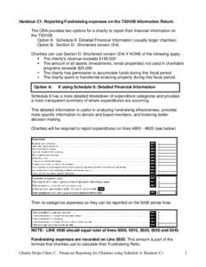 Handout C1: Reporting Fundraising expenses on the T3010B Information Return. The CRA provides two options for a charity to report their financial information on the T3010B: Option A: Schedule 6: Detailed Financial Inform