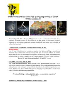 Old favourites and new thrills: High-quality programming to kick off TOHU’s next decade! Montréal, August 20, 2014 – This year, TOHU paves the way for a new decade of unmissable shows, exhibitions and family activit