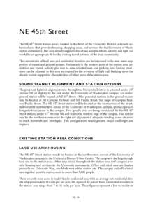 NE 45th Street th The NE 45 Street station area is located in the heart of the University District, a densely urbanized area that provides housing, shopping areas, and services for the University of Washington community.