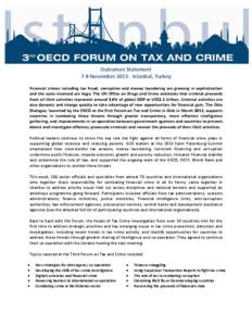 Outcomes Statement 7-8 November[removed]Istanbul, Turkey Financial crimes including tax fraud, corruption and money laundering are growing in sophistication and the sums involved are huge. The UN Office on Drugs and Crime