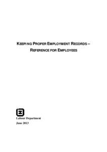 KEEPING PROPER EMPLOYMENT RECORDS – REFERENCE FOR EMPLOYEES Labour Department June 2013