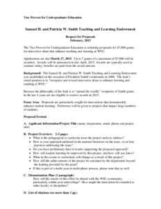 Vice Provost for Undergraduate Education  Samuel H. and Patricia W. Smith Teaching and Learning Endowment Request for Proposals February, 2015 The Vice Provost for Undergraduate Education is soliciting proposals for $7,0