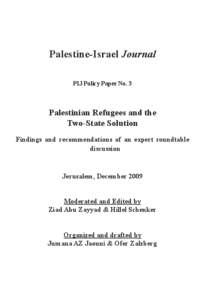 Palestine-Israel Journal PIJ Policy Paper No. 3 Palestinian Refugees and the Two-State Solution Findings and recommendations of an expert roundtable