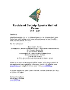 Rockland County Sports Hall of Fame 1974 – 2014 Dear Friend, On Saturday evening, April 26, 2014, beginning at 6 p.m., the Rockland County Sports Hall of Fame will be holding its 41st annual induction dinner at the Pea