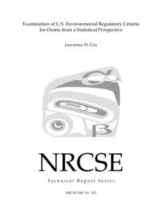 Examination of U.S. Environmental Regulatory Criteria for Ozone from a Statistical Perspective Lawrence H. Cox NRCSE Technical Report Series