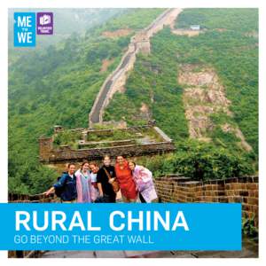 RURAL CHINA GO BEYOND THE GREAT WALL Making the choice to come on a Me to We Trip will change the world. When we were young, we were both lucky