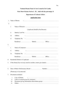 No. National Drama Panel of Arts Council of Sri Lanka State Short Drama Festival – 20… held with the patronage of Department of Cultural Affairs Application form 1. Name of Drama