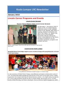 Kuala Lumpur LRC Newsletter January 2010 Lincoln Corner Programs and Events Lincoln Corner Sarawak Deputy Chief of Mission Visits Lincoln Corner Sarawak