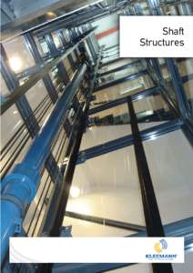 Shaft Structures KLEEMANN Shaft Structures are made of Steel or aluminum material, self supported or fitted onto the wall, for lift installations where concrete shaft does not exist. They can be easily installed indoor 