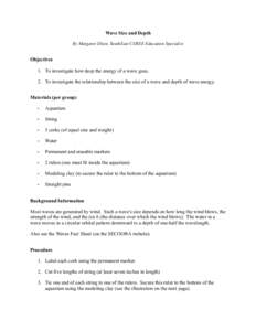 Wave Size and Depth By Margaret Olsen, SouthEast COSEE Education Specialist Objectives 1. To investigate how deep the energy of a wave goes. 2. To investigate the relationship between the size of a wave and depth of wave