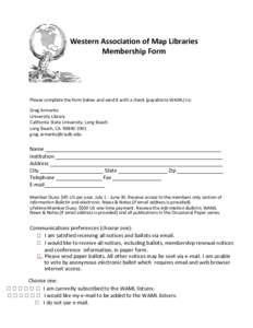 Western Association of Map Libraries Membership Form Please complete the form below and send it with a check (payable to WAML) to: Greg Armento University Library