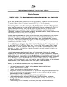 Media Release PDARN 2009 – The Network Continues to Expand Across the Pacific In July 2009, the Australian National Council on Drugs (ANCD) and Burnet Institute hosted the 4th Pacific Drug and Alcohol Research Network 