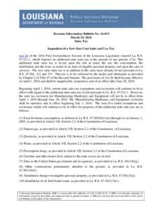 Revenue Information Bulletin NoMarch 24, 2016 Sales Tax Imposition of a New One-Cent Sales and Use Tax Act 26 of the 2016 First Extraordinary Session of the Louisiana Legislature enacted La. R.S. 47:321.1, which